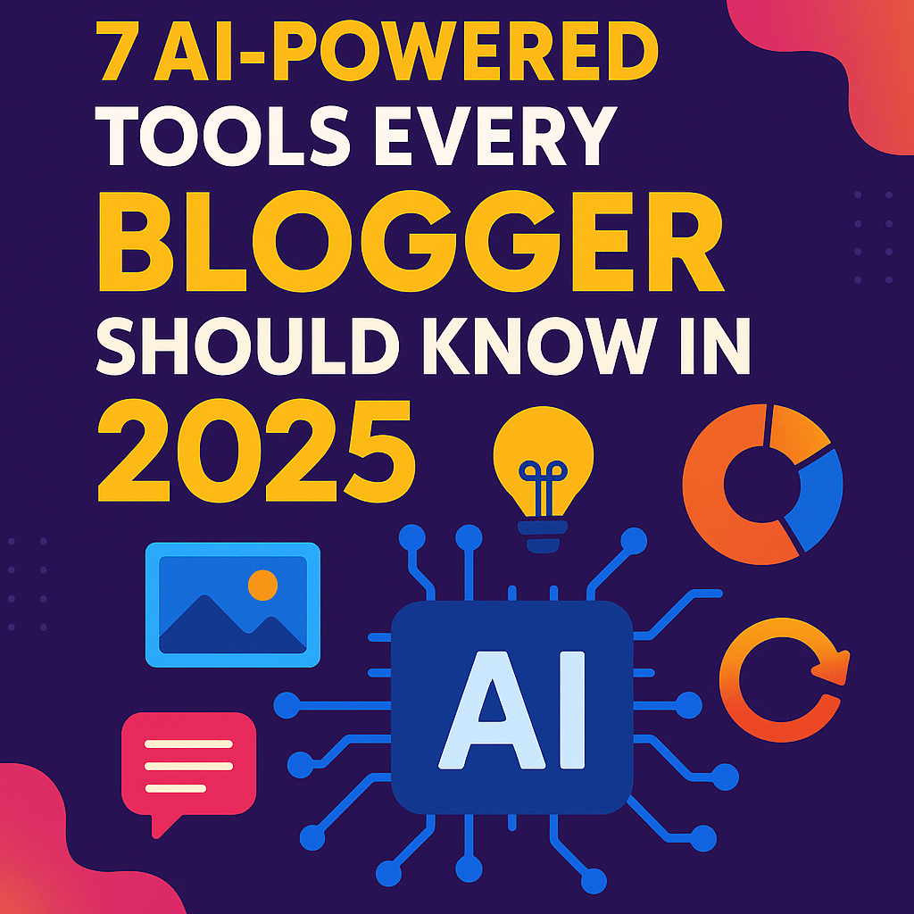 7 AI-powered tools for bloggers in 2025